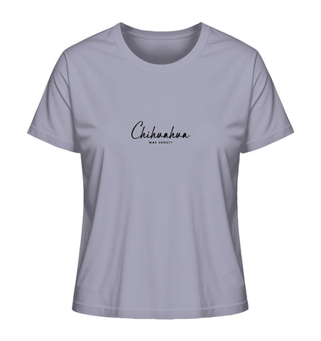 Was sonst? Chihuahua - Ladies Organic Shirt