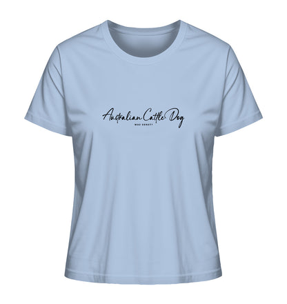 Was sonst? Australian Cattle Dog - Ladies Organic Shirt