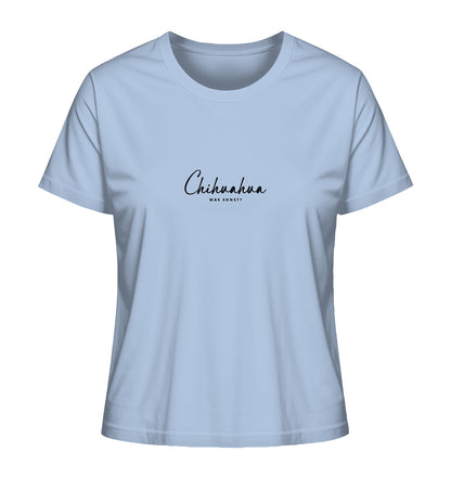 Was sonst? Chihuahua - Ladies Organic Shirt