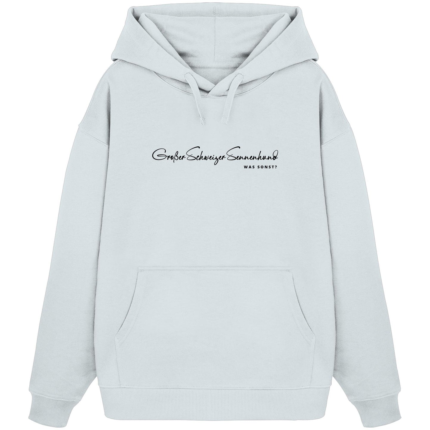 Was sonst? Großer Schweizer Sennenhund - Organic Oversize Hoodie