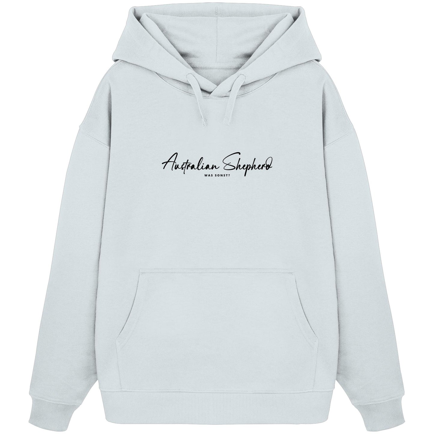 Was sonst? Australian Shepherd - Organic Oversize Hoodie