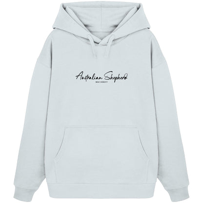 Was sonst? Australian Shepherd - Organic Oversize Hoodie