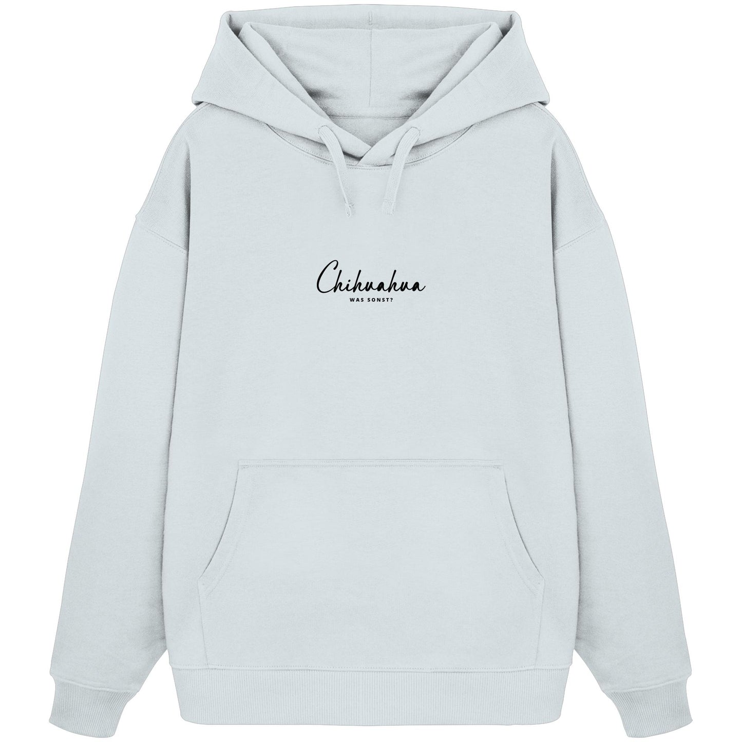 Was sonst? Chihuahua - Organic Oversize Hoodie