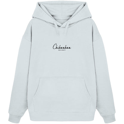 Was sonst? Chihuahua - Organic Oversize Hoodie