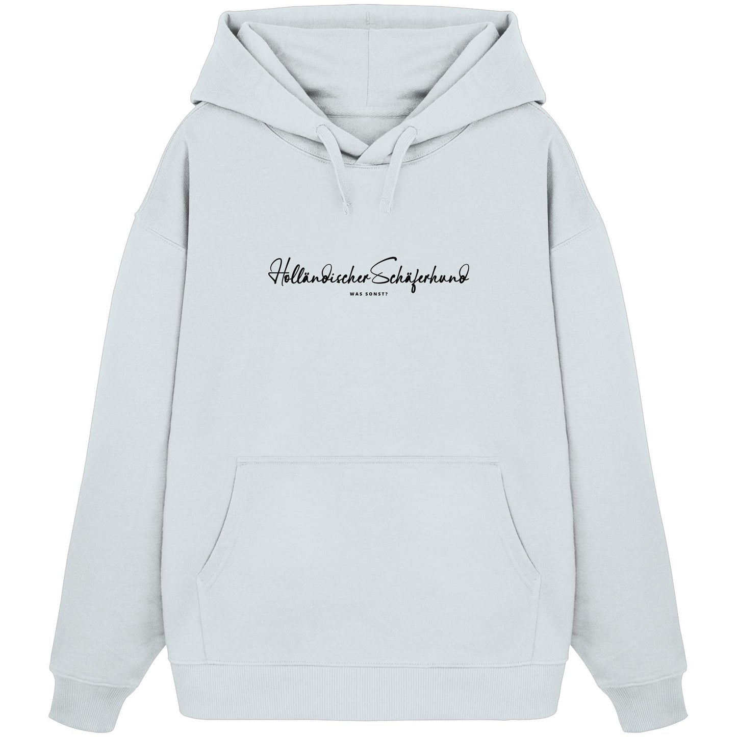 Was sonst? Holländischer Schäferhund - Organic Oversize Hoodie