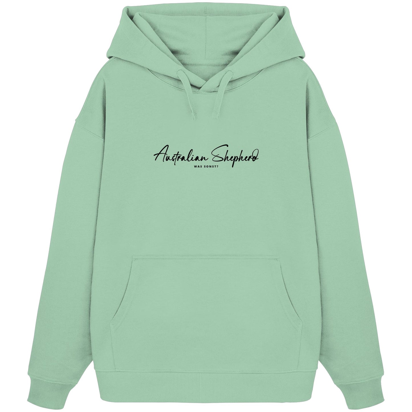 Was sonst? Australian Shepherd - Organic Oversize Hoodie