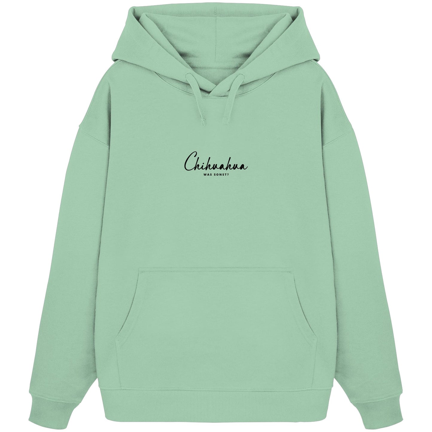 Was sonst? Chihuahua - Organic Oversize Hoodie