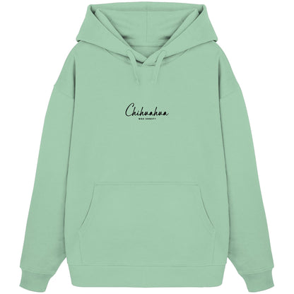 Was sonst? Chihuahua - Organic Oversize Hoodie