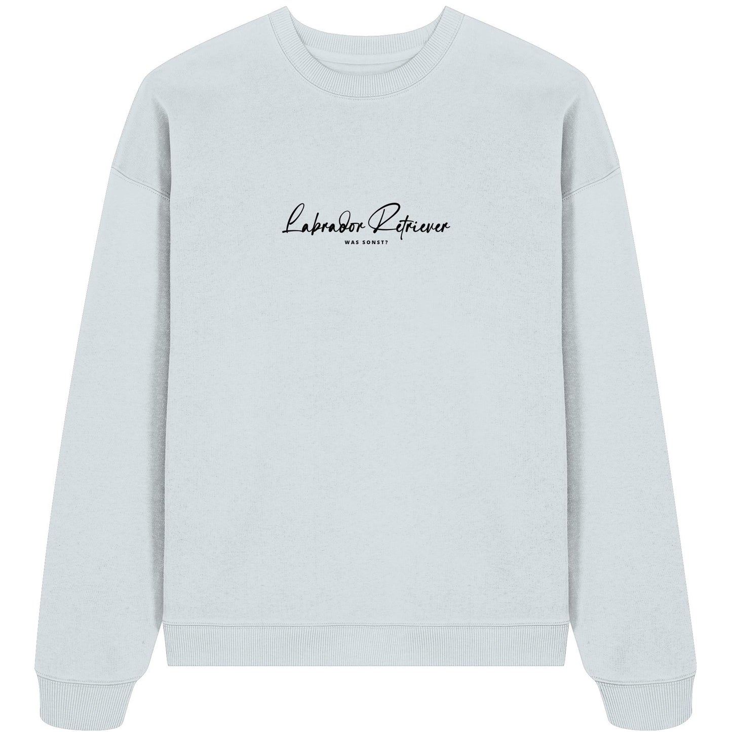 Was sonst? Labrador Retriever - Organic Oversize Sweatshirt