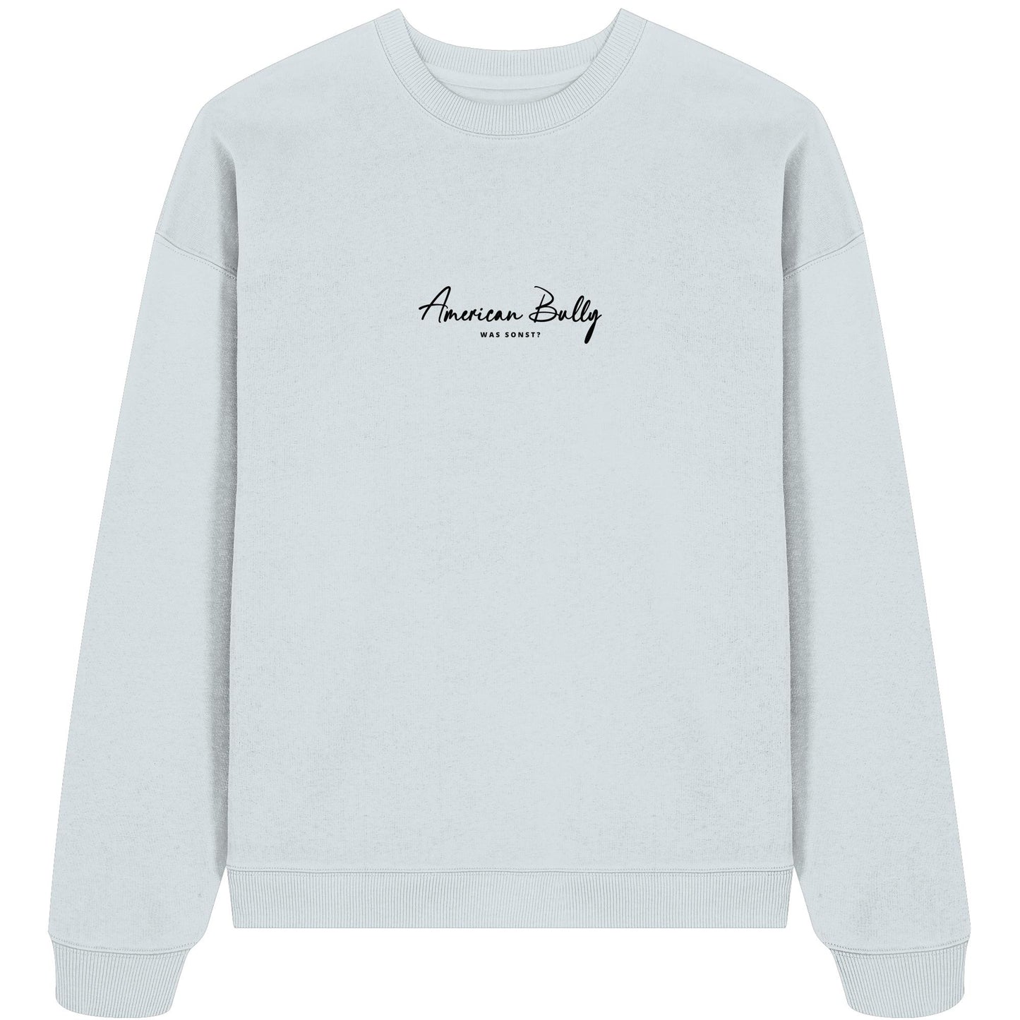 Was sonst? American Bully - Organic Oversize Sweatshirt