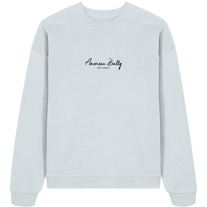 Was sonst? American Bully - Organic Oversize Sweatshirt