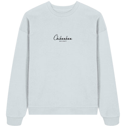 Was sonst? Chihuahua - Organic Oversize Sweatshirt