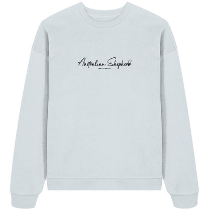 Was sonst? Australian Shepherd - Organic Oversize Sweatshirt