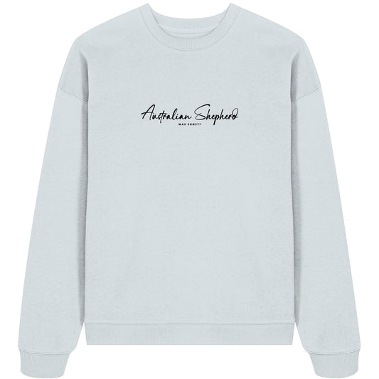 Was sonst? Australian Shepherd - Organic Oversize Sweatshirt