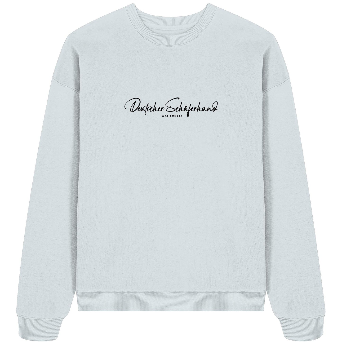 Was sonst? Deutscher Schäferhund - Organic Oversize Sweatshirt