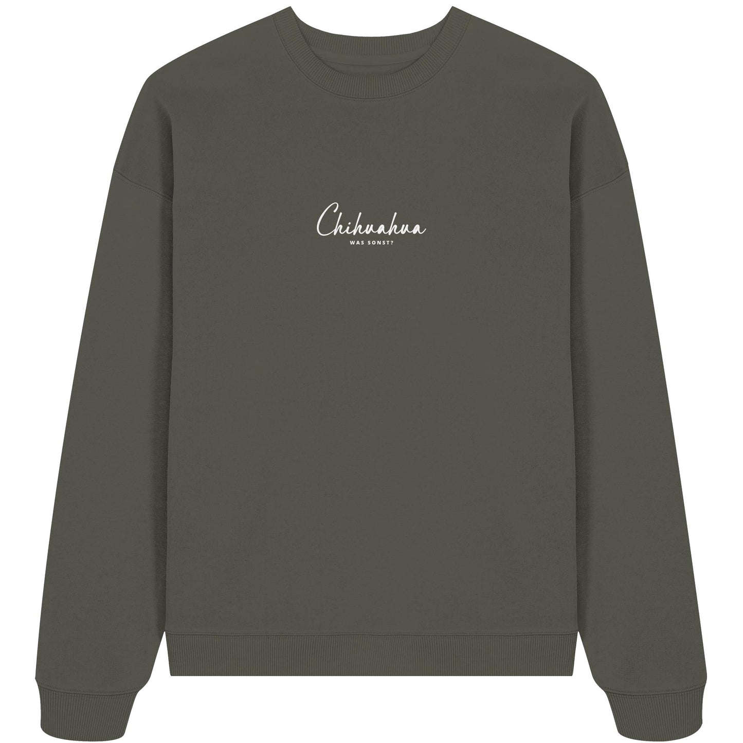 Was sonst? Chihuahua - Organic Oversize Sweatshirt