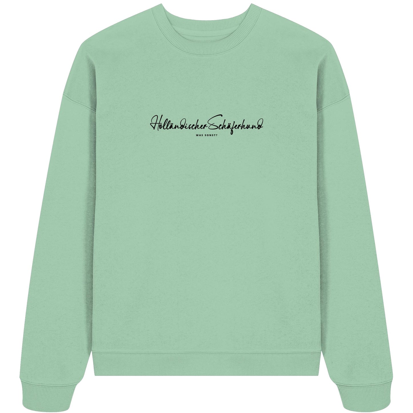 Was sonst? Holländischer Schäferhund - Organic Oversize Sweatshirt