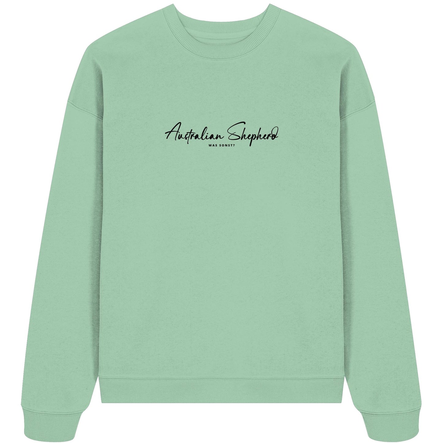 Was sonst? Australian Shepherd - Organic Oversize Sweatshirt