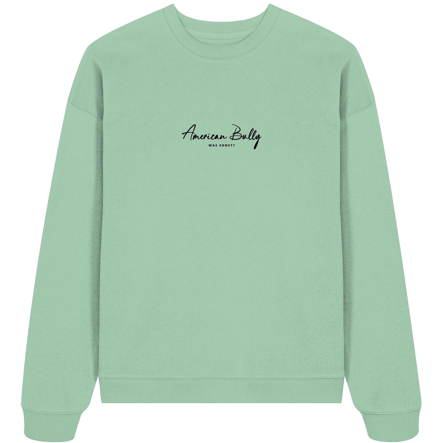 Was sonst? American Bully - Organic Oversize Sweatshirt