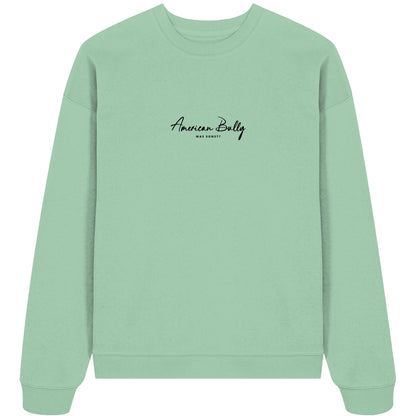 Was sonst? American Bully - Organic Oversize Sweatshirt