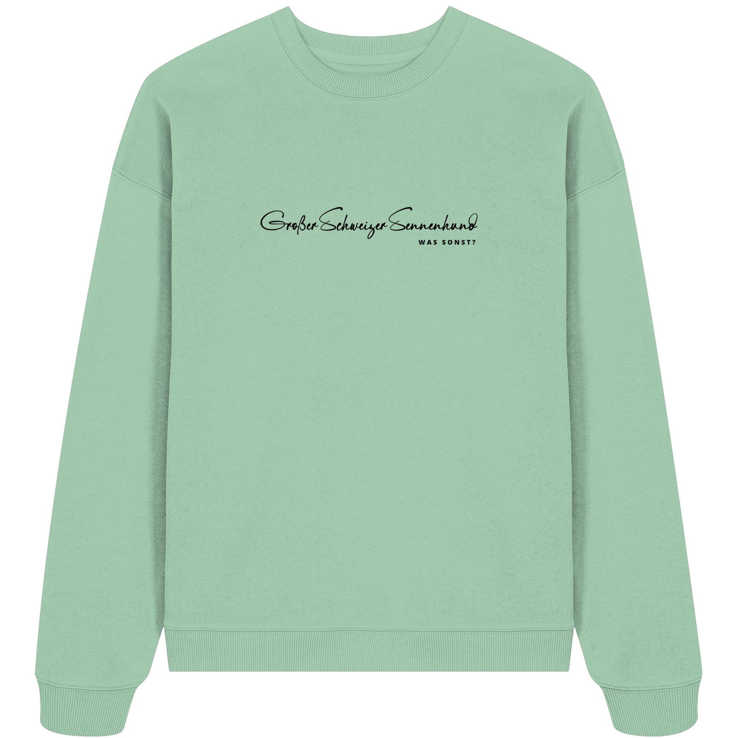 Was sonst? Großer Schweizer Sennenhund - Organic Oversize Sweatshirt