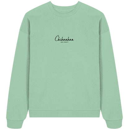 Was sonst? Chihuahua - Organic Oversize Sweatshirt