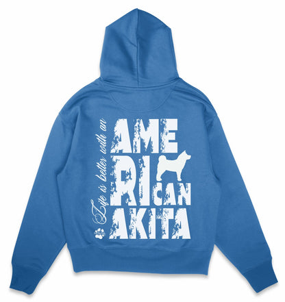 Life is better with an American Akita - Organic Oversize Hoodie