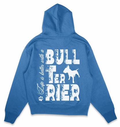 Life is better with a Bull Terrier - Organic Oversize Hoodie