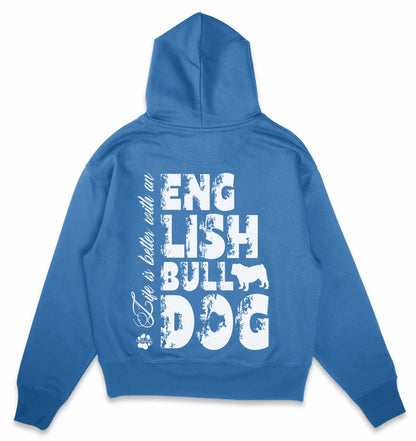 Life is better with an English Bulldog - Organic Oversize Hoodie