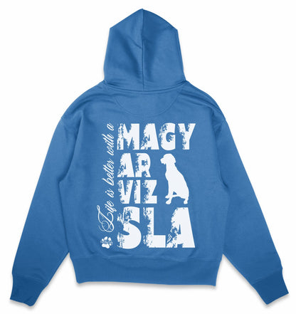 Life is better with a Magyar Vizsla - Organic Oversize Hoodie