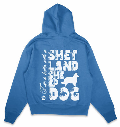 Life is better with a Shetland Sheepdog - Organic Oversize Hoodie