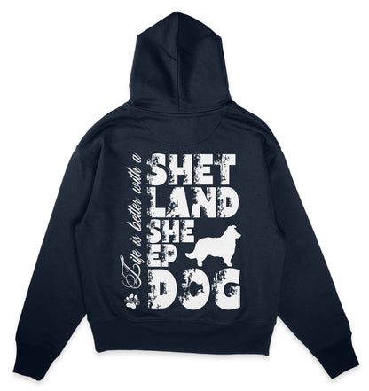 Life is better with a Shetland Sheepdog - Organic Oversize Hoodie