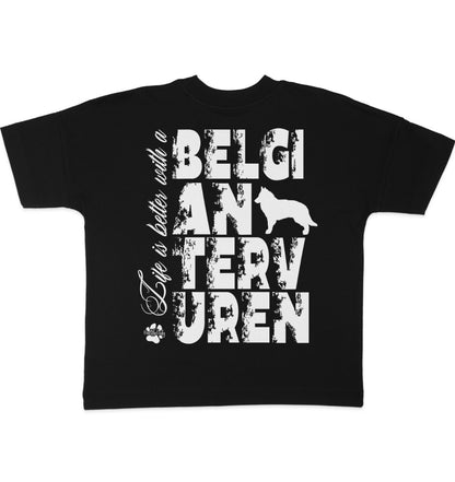 Life is better with a Belgian Tervuren - Organic Oversize Shirt