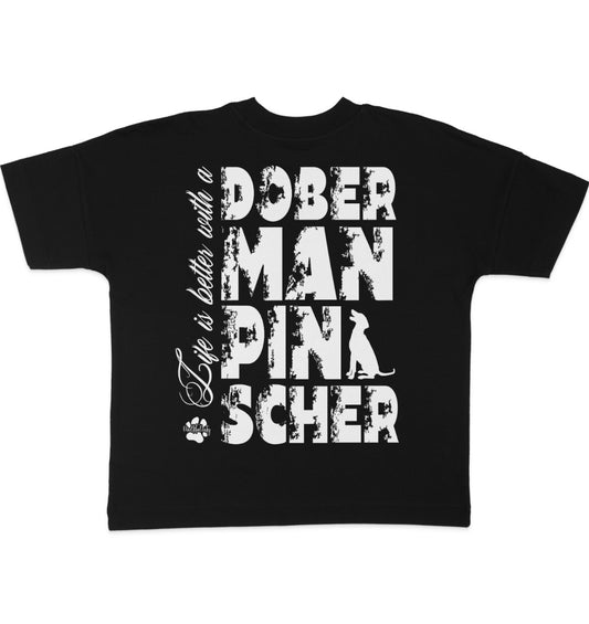 Life is better with a Doberman Pinscher - Organic Oversize Shirt