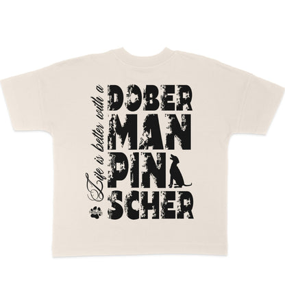 Life is better with a Doberman Pinscher - Organic Oversize Shirt