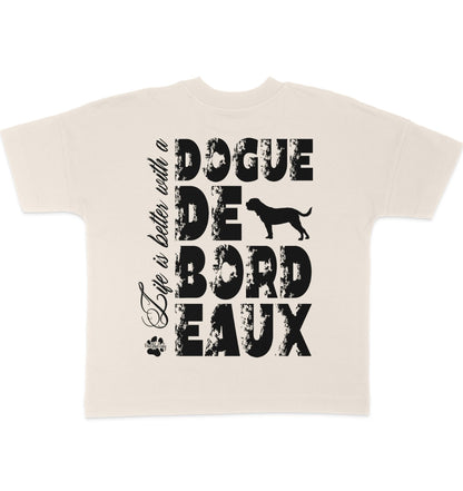 Life is better with a Dogue de Bordeaux - Organic Oversize Shirt