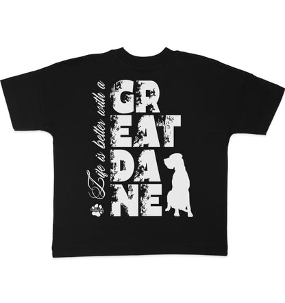 Life is better with a Great Dane - Organic Oversize Shirt