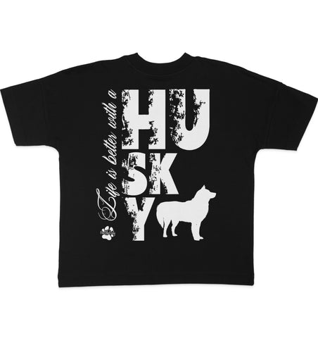 Life is better with a Husky - Organic Oversize Shirt