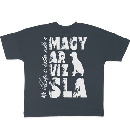 Life is better with a Magyar Vizsla - Organic Oversize Shirt