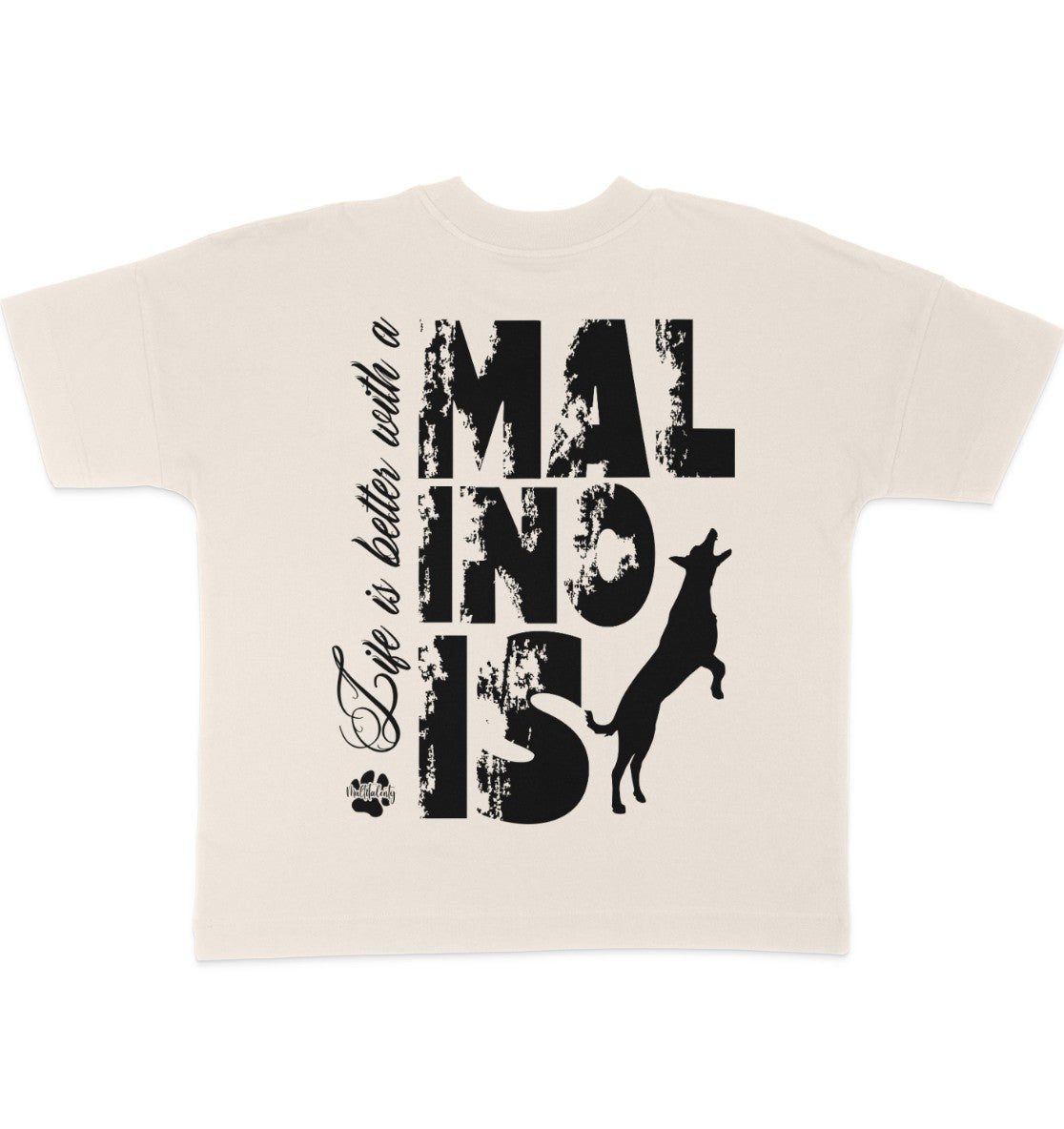 Life is better with a Malinois - Organic Oversize Shirt