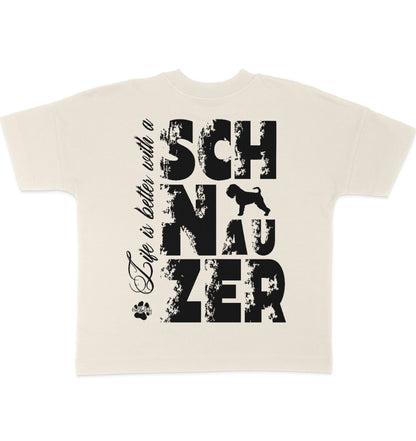 Life is better with a Schnauzer - Organic Oversize Shirt