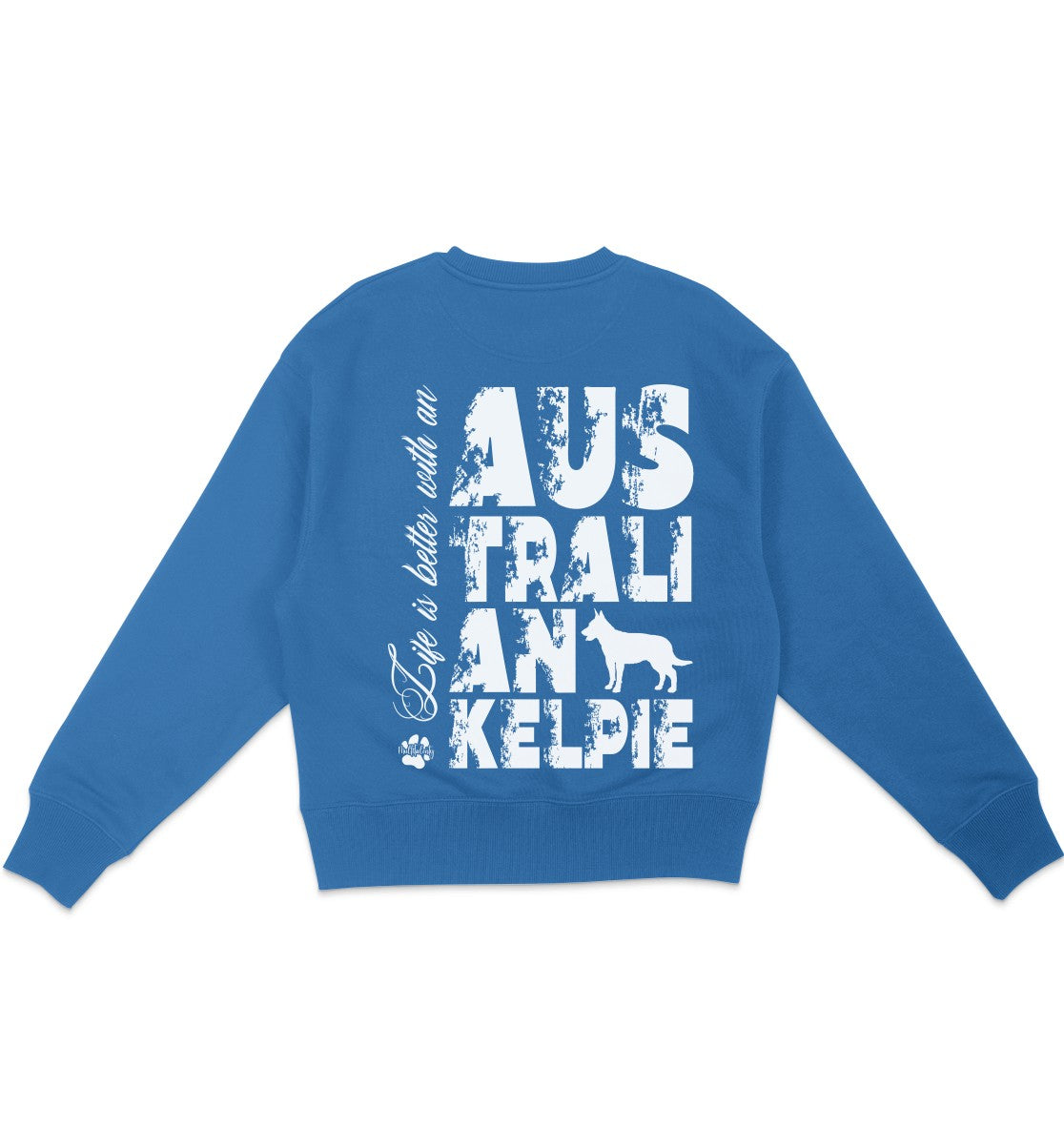 Life is better with an Australian Kelpie - Organic Oversize Sweatshirt