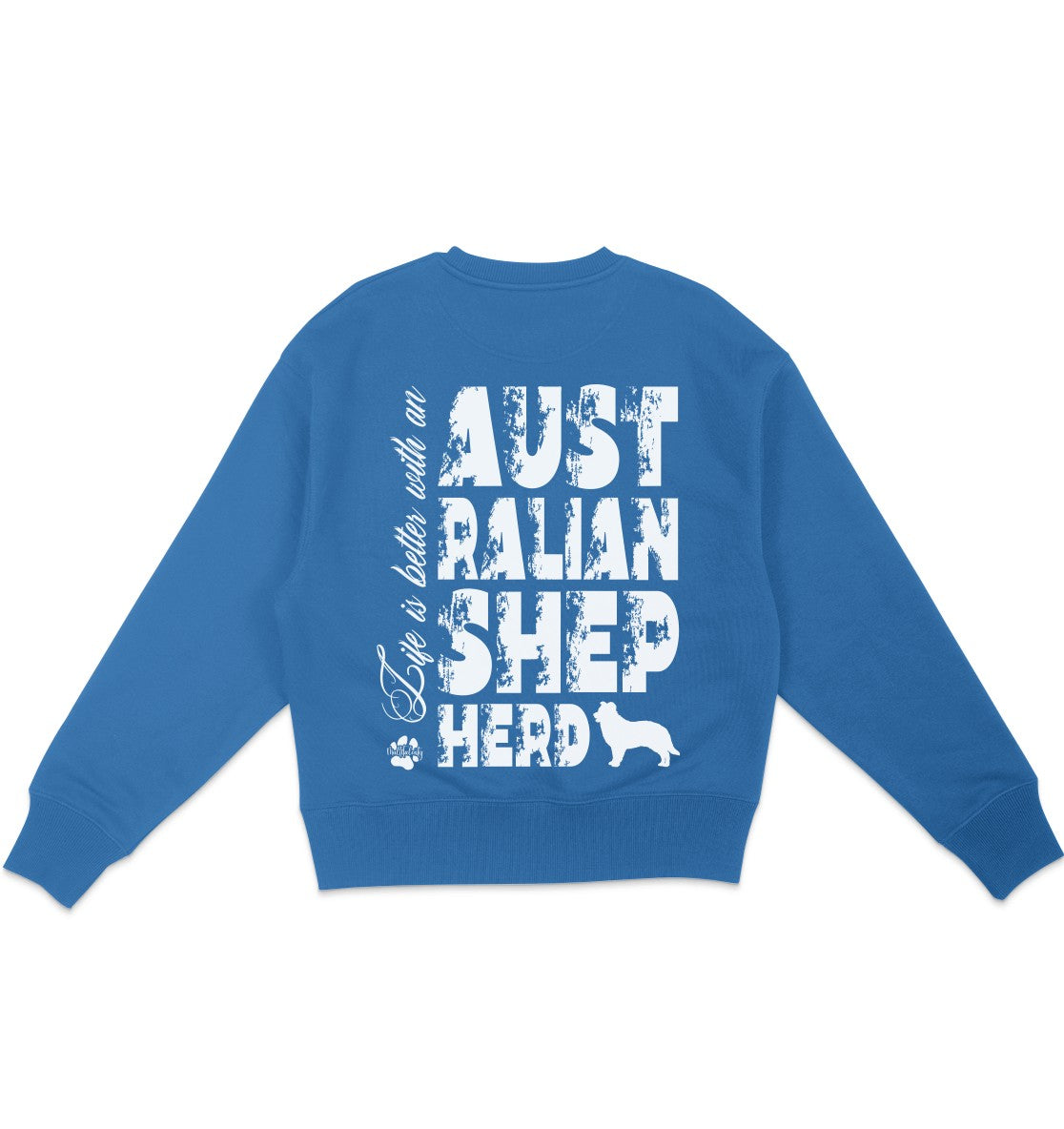 Life is better with an Australian Shepherd - Organic Oversize Sweatshirt