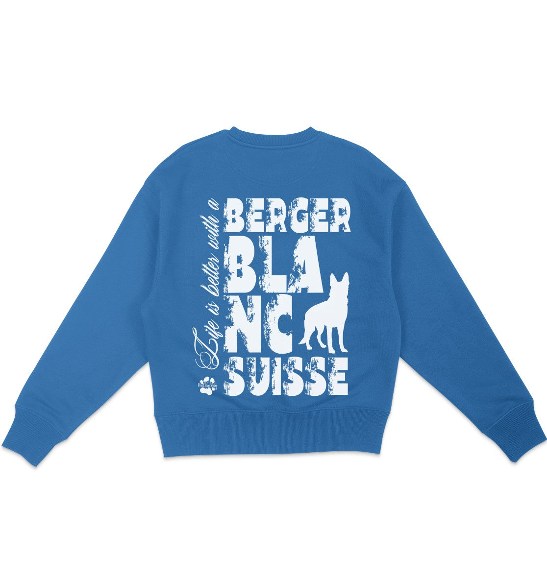 Life is better with a Berger Blanc Suisse - Organic Oversize Sweatshirt