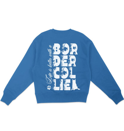 Life is better with a Border Collie - Organic Oversize Sweatshirt