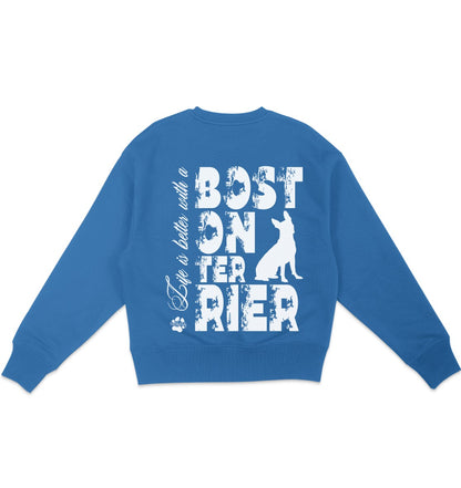 Life is better with a Boston Terrier - Organic Oversize Sweatshirt