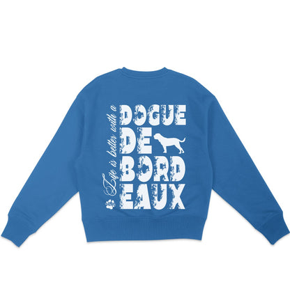 Life is better with a Dogue de Bordeaux - Organic Oversize Sweatshirt