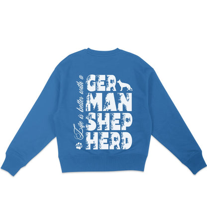 Life is better with a German Shepherd - Organic Oversize Sweatshirt