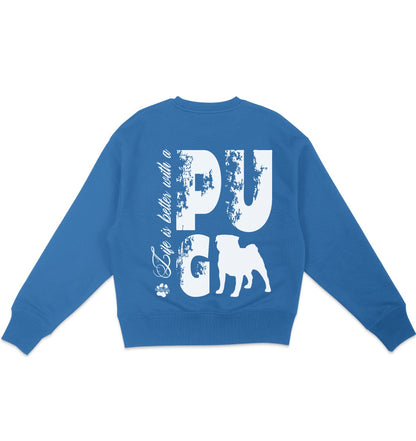 Life is better with a Pug - Organic Oversize Sweatshirt