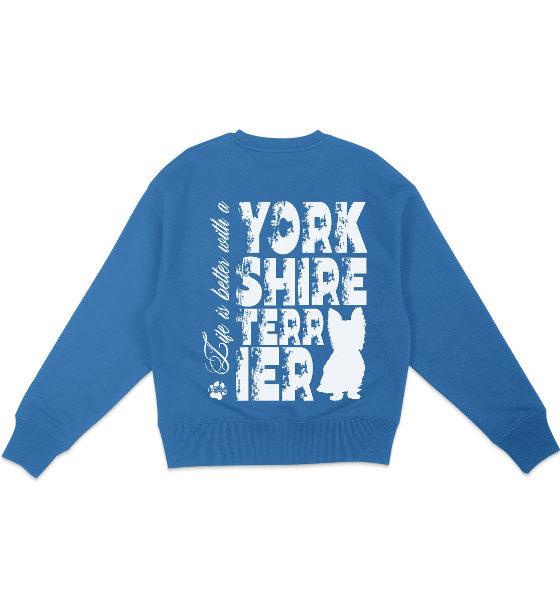 Life is better with a Yorkshire Terrier - Organic Oversize Sweatshirt